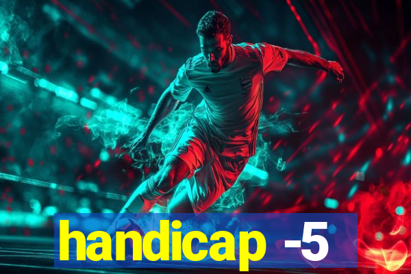 handicap -5