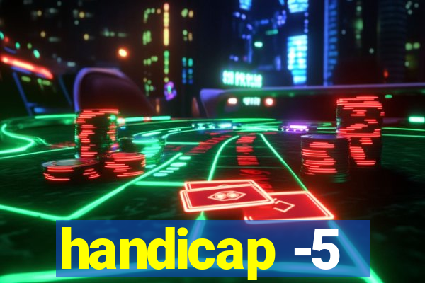 handicap -5