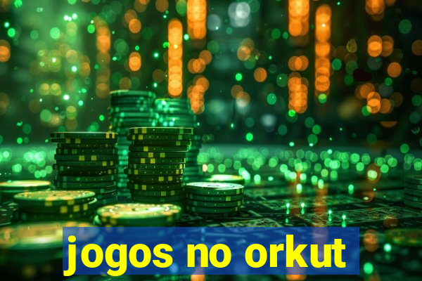 jogos no orkut