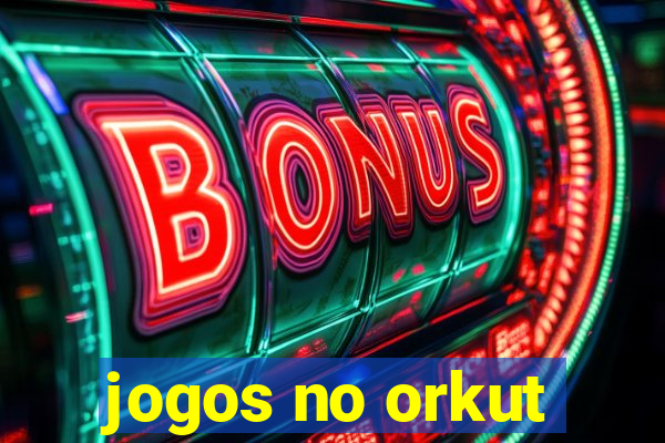 jogos no orkut