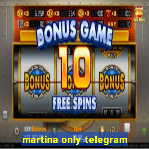 martina only telegram