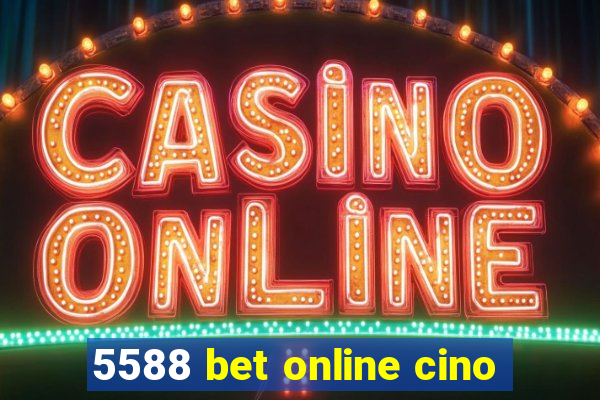 5588 bet online cino