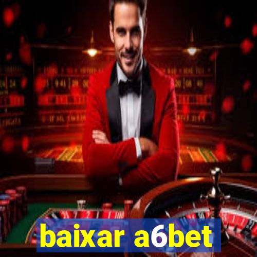 baixar a6bet