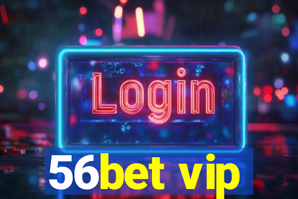 56bet vip