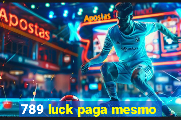 789 luck paga mesmo