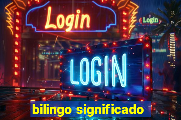 bilingo significado