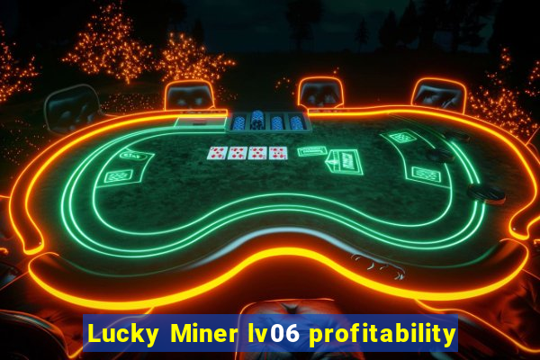 Lucky Miner lv06 profitability