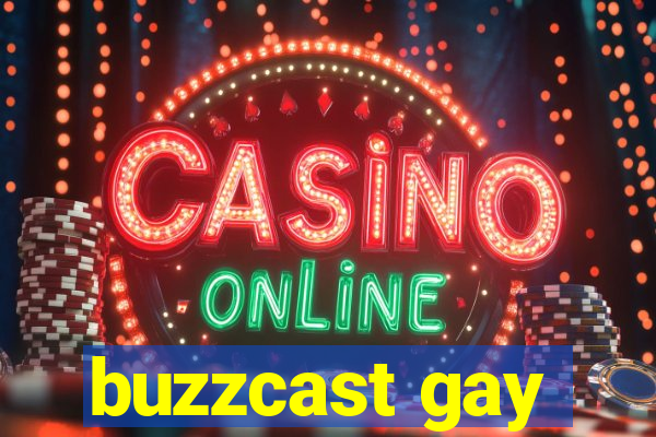 buzzcast gay