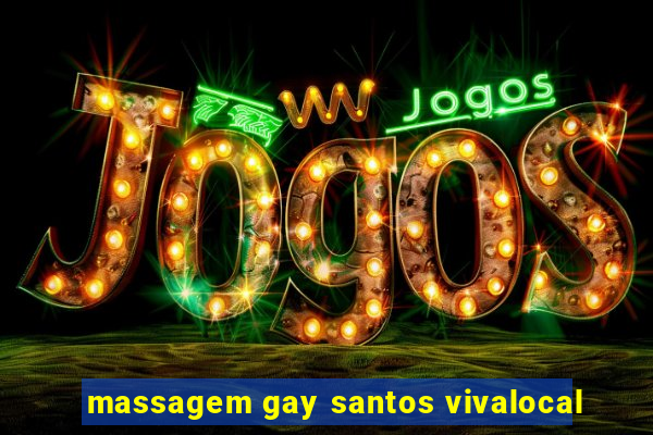 massagem gay santos vivalocal