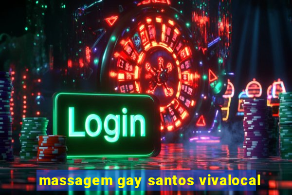 massagem gay santos vivalocal