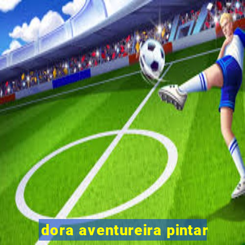 dora aventureira pintar