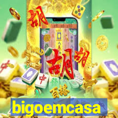 bigoemcasa