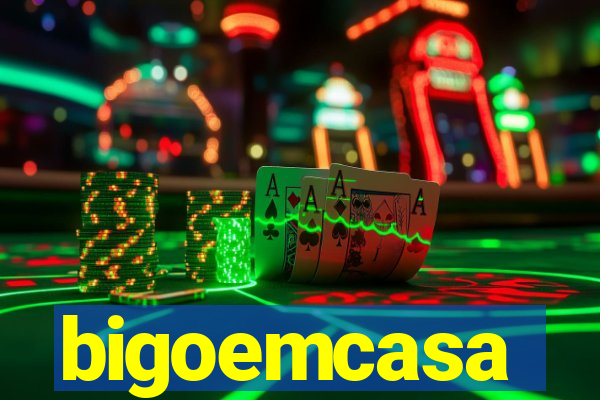 bigoemcasa