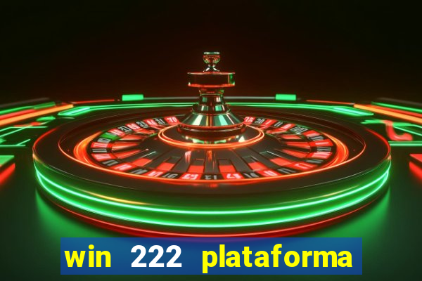 win 222 plataforma de jogos