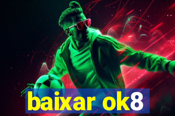 baixar ok8