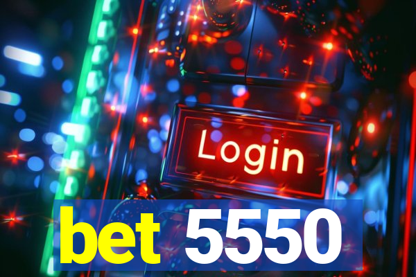 bet 5550