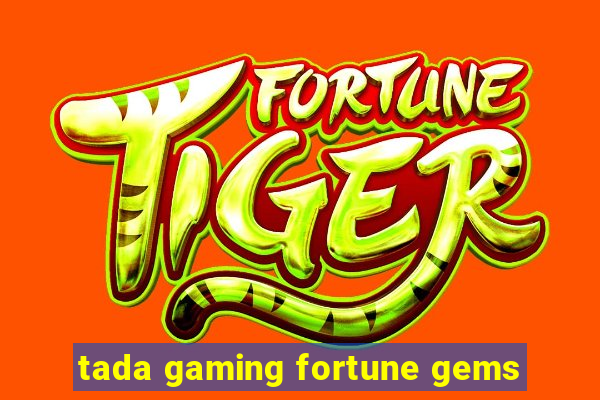 tada gaming fortune gems