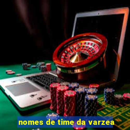 nomes de time da varzea