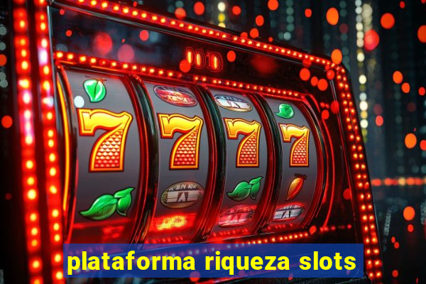 plataforma riqueza slots