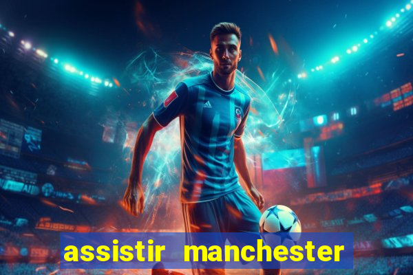 assistir manchester city ao vivo futemax