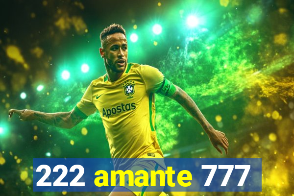 222 amante 777