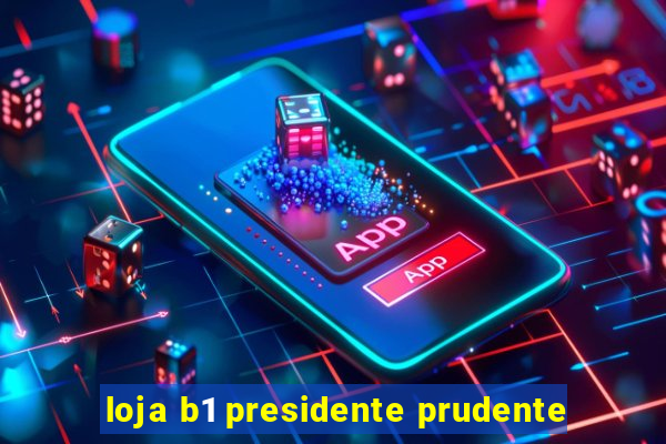 loja b1 presidente prudente