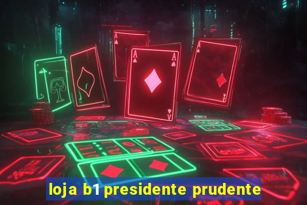 loja b1 presidente prudente