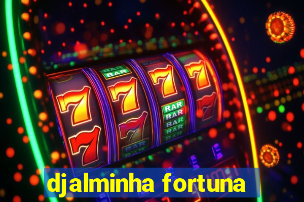 djalminha fortuna