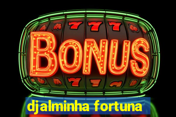 djalminha fortuna