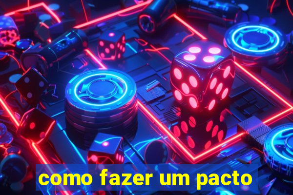 como fazer um pacto