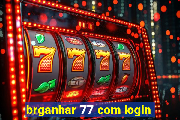 brganhar 77 com login