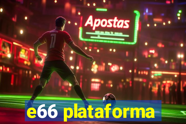 e66 plataforma