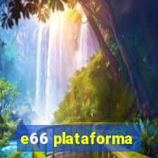 e66 plataforma