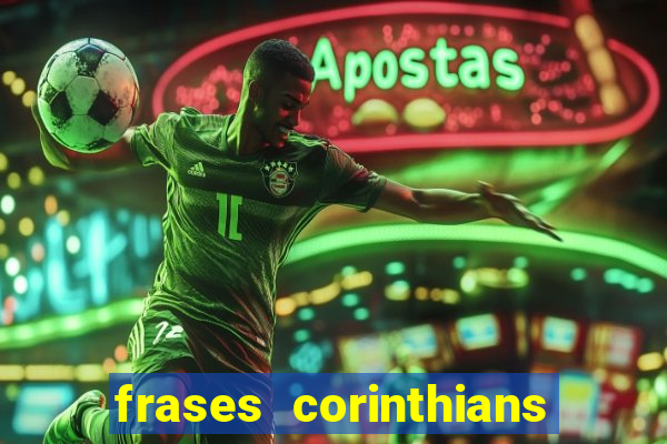 frases corinthians zuando o palmeiras