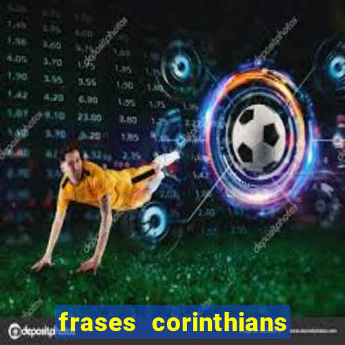 frases corinthians zuando o palmeiras