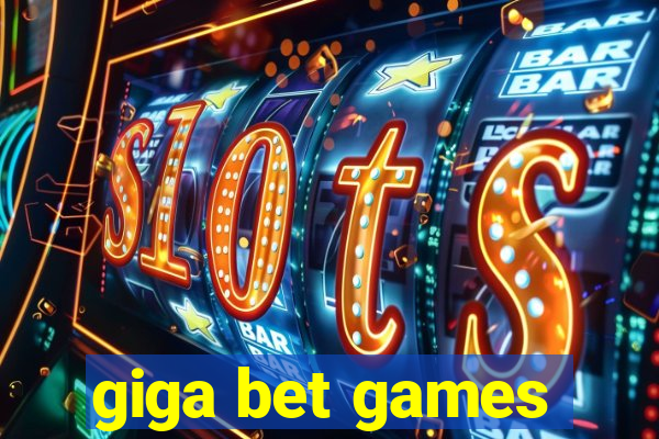 giga bet games