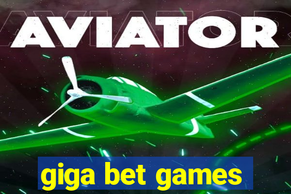 giga bet games