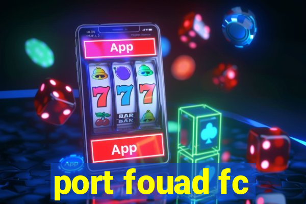 port fouad fc