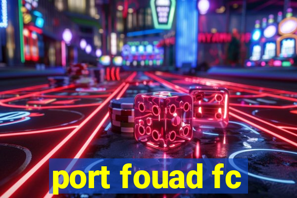 port fouad fc