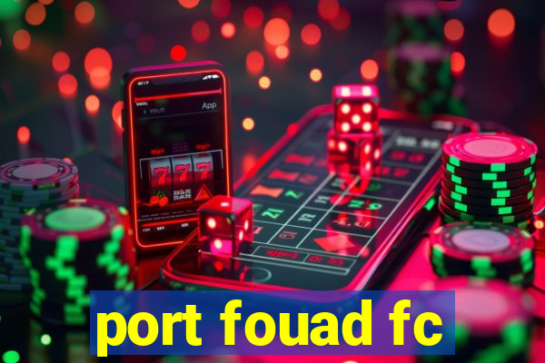 port fouad fc