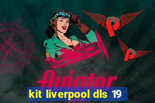 kit liverpool dls 19