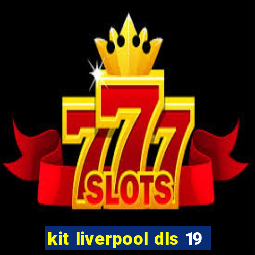 kit liverpool dls 19