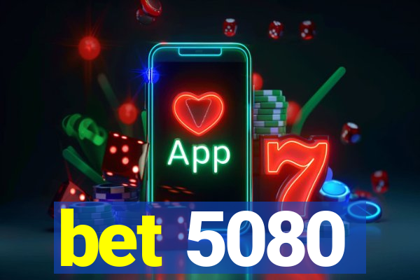 bet 5080