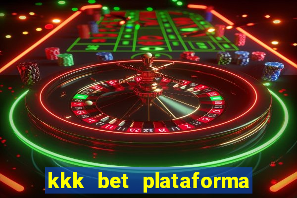 kkk bet plataforma de jogos