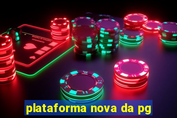 plataforma nova da pg