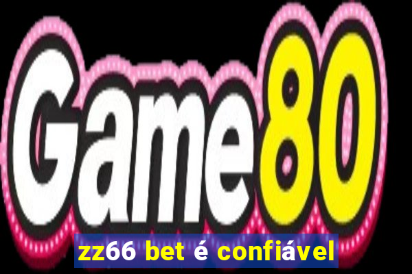 zz66 bet é confiável