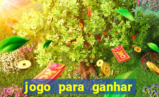 jogo para ganhar dinheiro gratis