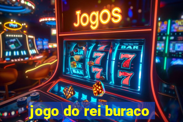 jogo do rei buraco