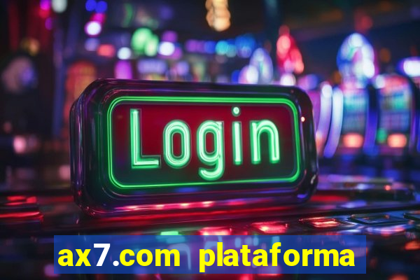 ax7.com plataforma de jogos