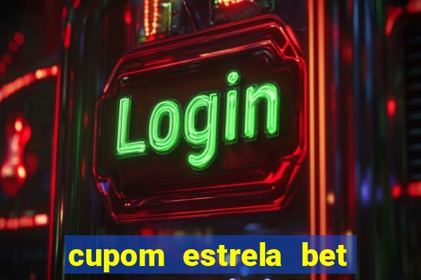 cupom estrela bet primeiro deposito